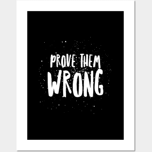 Prove them wrong Posters and Art